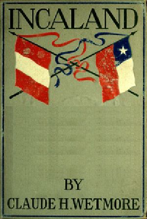 [Gutenberg 53204] • Incaland / A Story of Adventure in the Interior of Peru and the Closing Chapters of the War with Chile